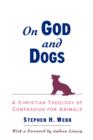Image for On God and dogs  : a Christian theology of compassion for animals