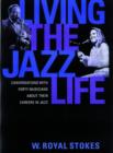 Image for Living the jazz life  : conversations with forty musicians about their careers in jazz