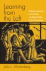 Image for Learning from the left  : children&#39;s literature, the Cold War, and radical politics in the United States