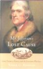 Image for Mr Jefferson&#39;s Lost Cause
