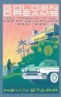 Image for Golden dreams  : California in an age of abundance, 1950-1963