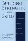 Image for Building strengths and skills  : a guide to utilizing client resources