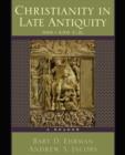 Image for Christianity in late antiquity, 300-450 C.E.  : a reader