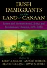Image for Irish immigrants in the land of Canaan  : letters and memoirs from colonial and revolutionary America, 1675-1815