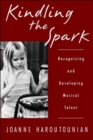 Image for Kindling the spark  : recognizing and developing musical talent