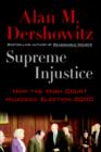 Image for Supreme injustice  : how the High Court hijacked election 2000
