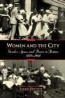 Image for Women and the city: Gender, Space, and Power in Boston, 1870-1940