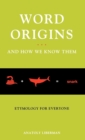 Image for Word Origins ... And How We Know Them : Etymology for Everyone