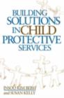 Image for Building solutions in child protective services