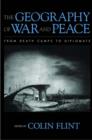 Image for The geography of war and peace  : from death camps to diplomats