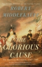 Image for The glorious cause  : the American Revolution, 1763-1789