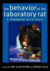 Image for The behavior of the laboratory rat  : a handbook with tests
