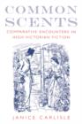 Image for Common scents  : comparative encounters in high-Victorian fiction