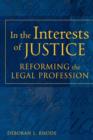 Image for In the Interests of Justice : Reforming the Legal Profession