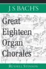 Image for J.S. Bach&#39;s Great Eighteen Organ Chorales