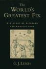 Image for The world&#39;s greatest fix  : a history of nitrogen and agriculture