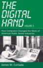 Image for The digital handVolume III,: How computers changed the work of American public sector industries