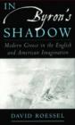 Image for In Byron&#39;s shadow  : modern Greece in the English and American imagination