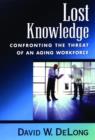Image for Lost knowledge  : confronting the threat of an aging workforce