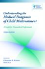 Image for Understanding the medical diagnosis of child maltreatment  : a guide for nonmedical professionals