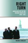 Image for Right turn  : American life in the Reagan-Bush era, 1980-1992