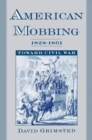 Image for American Mobbing 1828-1961: Toward Civil War
