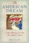 Image for The American Dream : A Short History of an Idea that Shaped a Nation