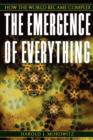Image for The Emergence of Everything : How the World Became Complex