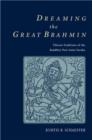 Image for Dreaming the Great Brahmin  : Tibetan traditions of the Buddhist poet-saint Saraha