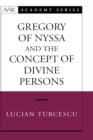 Image for Gregory of Nyssa and the Concept of Divine Persons