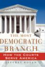 Image for The most democratic branch  : how the courts serve America