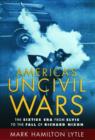 Image for America&#39;s uncivil wars  : the Sixties era, from Elvis to the fall of Richard Nixon