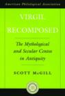 Image for Virgil recomposed  : the mythological and secular centos in antiquity