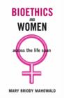 Image for Bioethics and women  : across the life span