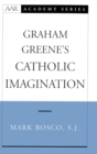 Image for Graham Greene&#39;s Catholic Imagination