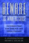 Image for Beware the winner&#39;s curse  : victories that can sink you and your company