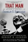 Image for That man  : an insider&#39;s portrait of Franklin D. Roosevelt