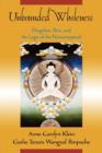 Image for Unbounded wholeness  : Bon, Dzogchen, and the logic of the nonconceptual