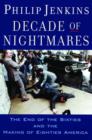 Image for Decade of nightmares  : the end of the sixties and the making of eighties America