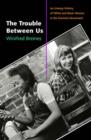 Image for The trouble between us  : an uneasy history of white and black women in the feminist movement