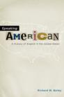 Image for Speaking American : A History of English in the United States