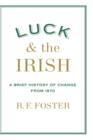 Image for Luck and the Irish: a brief history of change 1970
