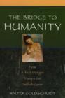 Image for The bridge to humanity  : how affect hunger trumps the selfish gene