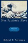 Image for Not passion&#39;s slave  : emotions and choice
