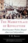 Image for The marketplace of revolution  : how consumer politics shaped American independence