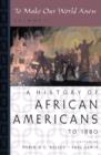 Image for To make our world anewVol. 1: A history of African Americans to 1880