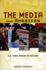 Image for The media were American  : U.S. mass media in decline