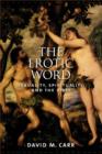 Image for The erotic word  : sexuality, spirituality, and the Bible