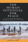 Image for The human potential for peace  : an anthropological challenge to assumptions about war and violence