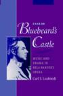 Image for Inside Bluebeard&#39;s Castle : Music and Drama in Bela Bartok&#39;s Opera